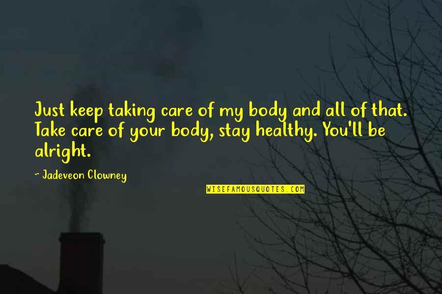 Stay Healthy Quotes By Jadeveon Clowney: Just keep taking care of my body and