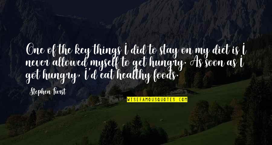 Stay Healthy Quotes By Stephen Furst: One of the key things I did to