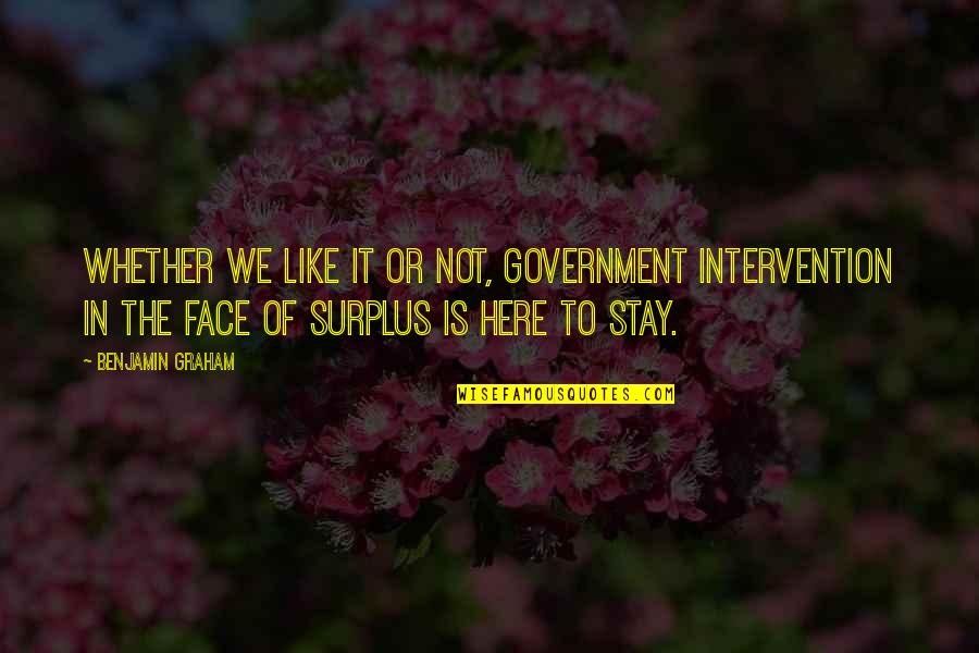 Stay Here Quotes By Benjamin Graham: Whether we like it or not, government intervention