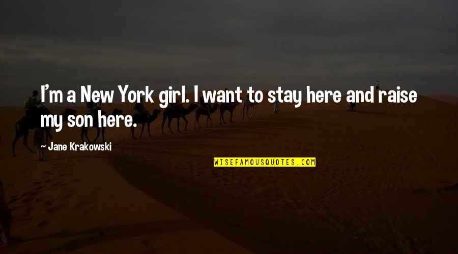 Stay Here Quotes By Jane Krakowski: I'm a New York girl. I want to