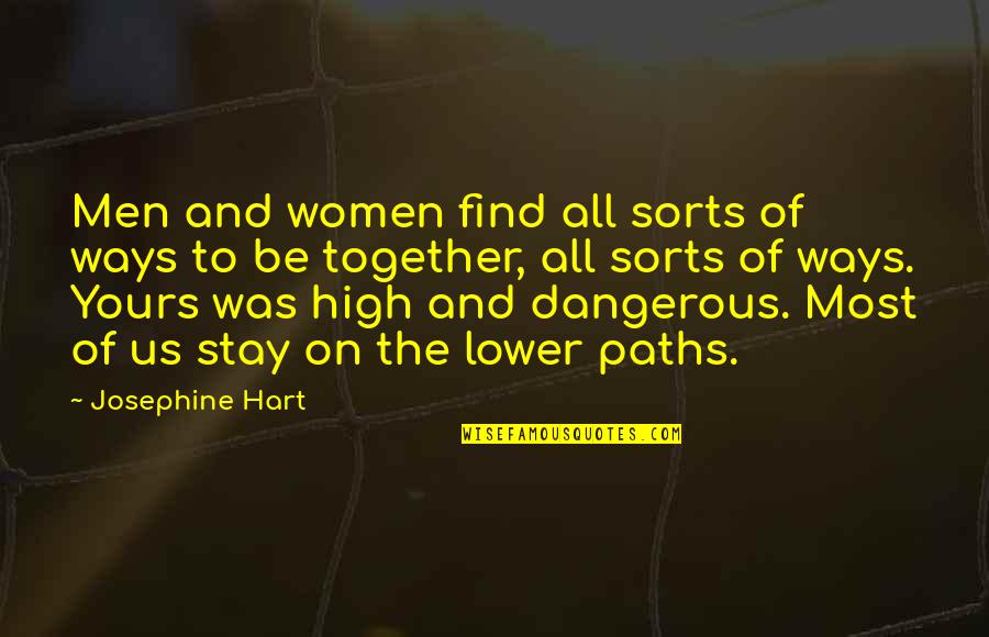Stay High Quotes By Josephine Hart: Men and women find all sorts of ways