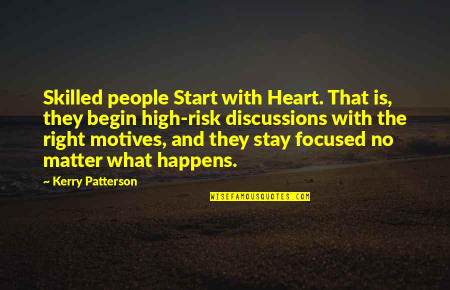 Stay High Quotes By Kerry Patterson: Skilled people Start with Heart. That is, they