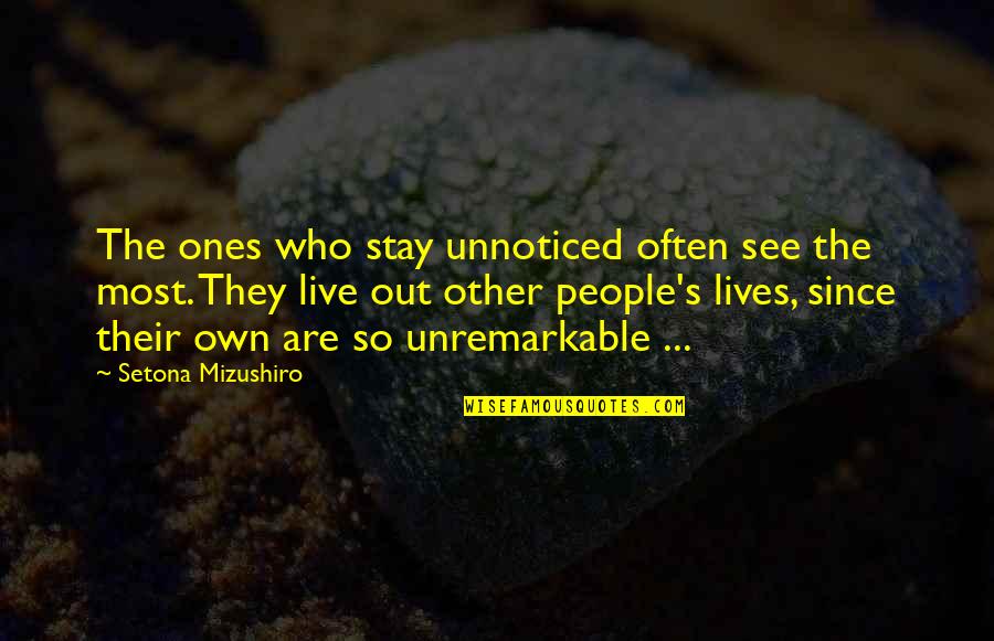 Stay High Quotes By Setona Mizushiro: The ones who stay unnoticed often see the
