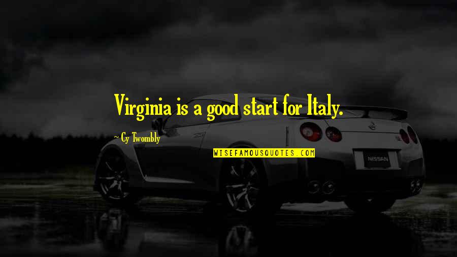 Stay Hungry Stay Foolish Quotes By Cy Twombly: Virginia is a good start for Italy.