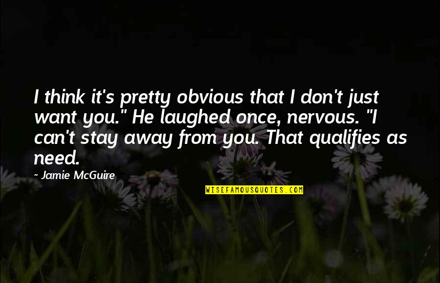 Stay I Need You Quotes By Jamie McGuire: I think it's pretty obvious that I don't Stay I Need You Quotes By Jamie McGuire: I think it's pretty obvious that I don't