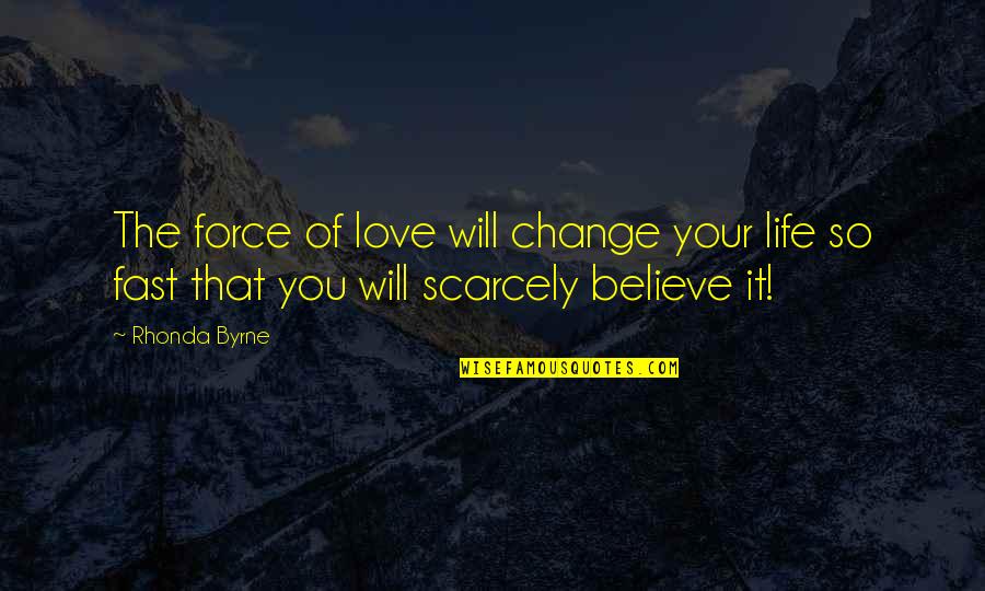 Stay In A Child's Place Quotes By Rhonda Byrne: The force of love will change your life