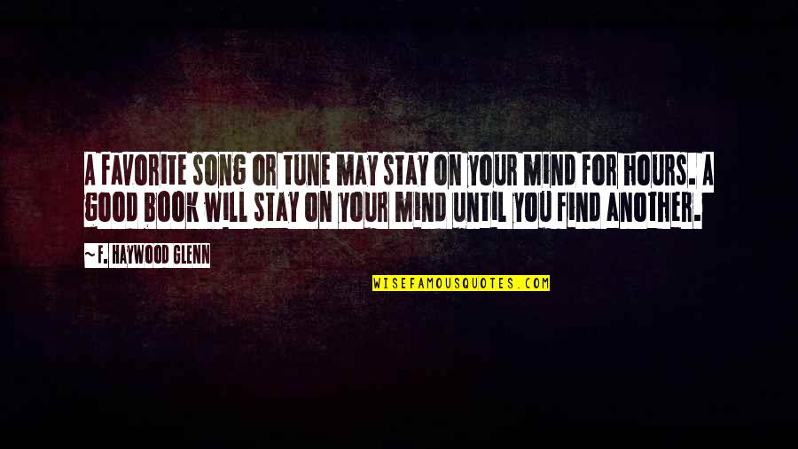Stay In Tune Quotes By F. Haywood Glenn: A favorite song or tune may stay on Stay In Tune Quotes By F. Haywood Glenn: A favorite song or tune may stay on