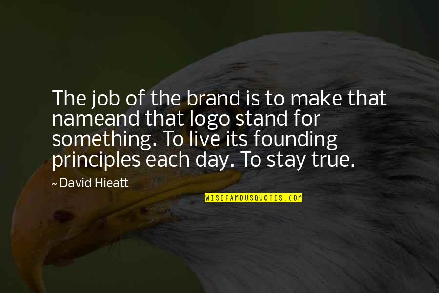 Stay In Your Own Business Quotes By David Hieatt: The job of the brand is to make