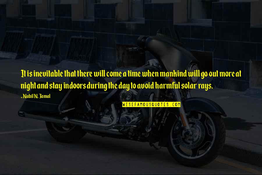 Stay Indoors Quotes By Nabil N. Jamal: It is inevitable that there will come a