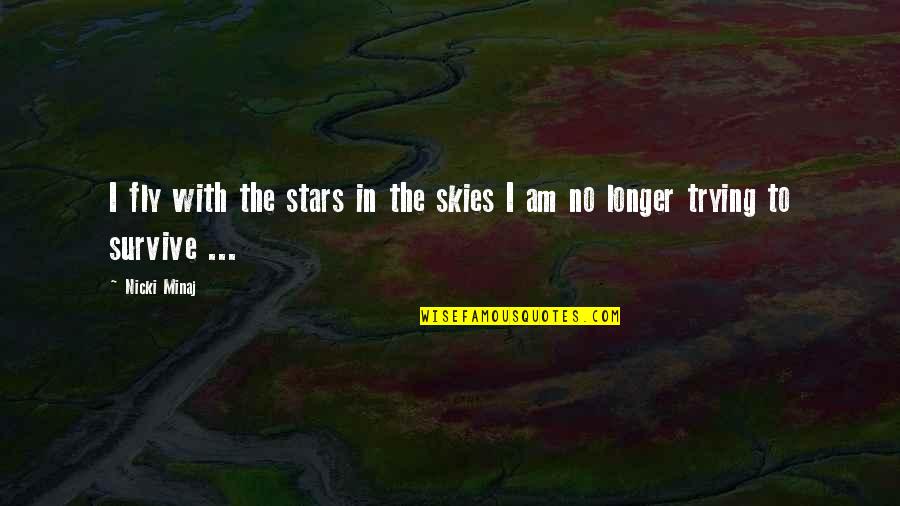 Stay Inspired Lyrics Quotes By Nicki Minaj: I fly with the stars in the skies