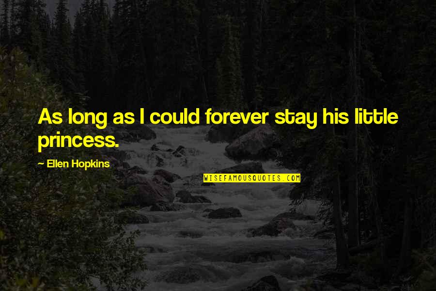 Stay Little Forever Quotes By Ellen Hopkins: As long as I could forever stay his