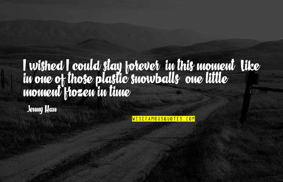 Stay Little Forever Quotes By Jenny Han: I wished I could stay forever, in this Stay Little Forever Quotes By Jenny Han: I wished I could stay forever, in this