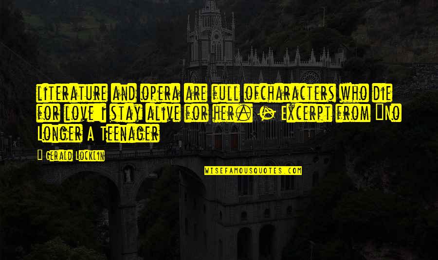 Stay Longer Quotes By Gerald Locklin: literature and opera are full ofcharacters who die