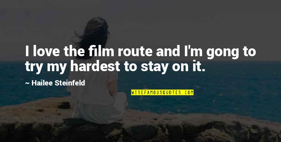 Stay My Love Quotes By Hailee Steinfeld: I love the film route and I'm gong