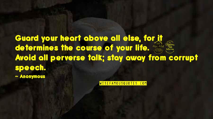 Stay On Course Quotes By Anonymous: Guard your heart above all else, for it