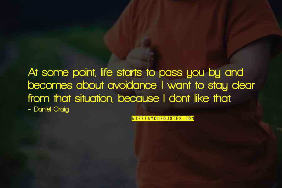 Stay On Point Quotes By Daniel Craig: At some point, life starts to pass you Stay On Point Quotes By Daniel Craig: At some point, life starts to pass you