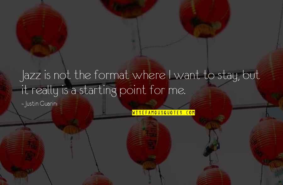 Stay On Point Quotes By Justin Guarini: Jazz is not the format where I want Stay On Point Quotes By Justin Guarini: Jazz is not the format where I want
