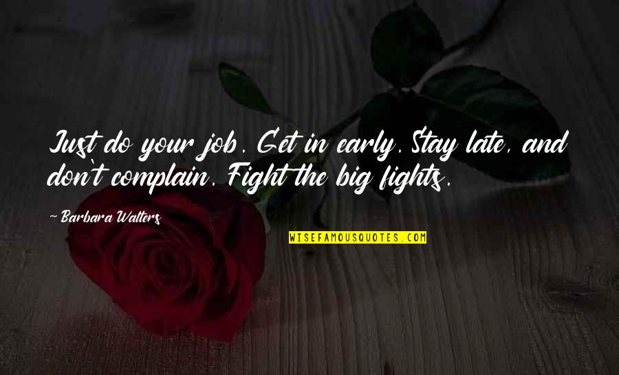 Stay Out Late Quotes By Barbara Walters: Just do your job. Get in early. Stay