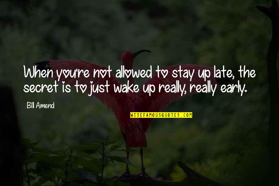 Stay Out Late Quotes By Bill Amend: When you're not allowed to stay up late,