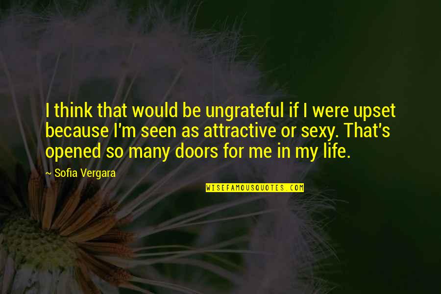 Stay Out Of Jail Quotes By Sofia Vergara: I think that would be ungrateful if I Stay Out Of Jail Quotes By Sofia Vergara: I think that would be ungrateful if I
