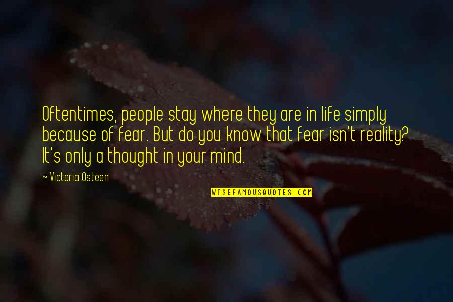 Stay Out Of My Mind Quotes By Victoria Osteen: Oftentimes, people stay where they are in life
