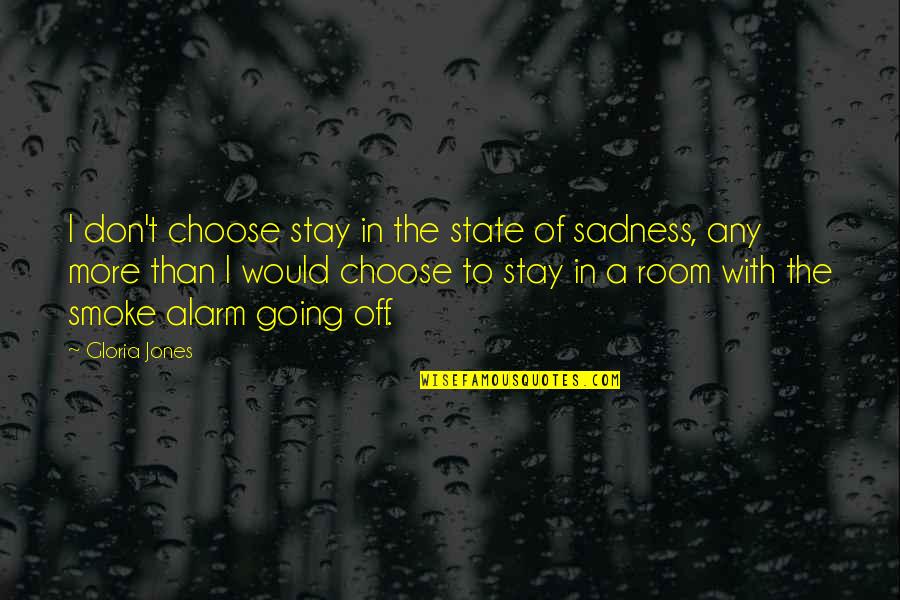Stay Out Of My Room Quotes By Gloria Jones: I don't choose stay in the state of