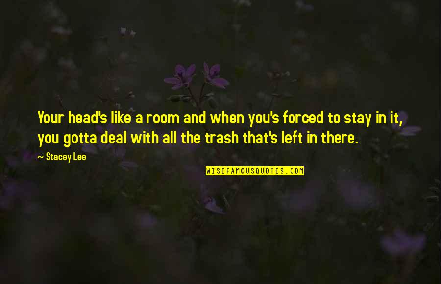 Stay Out Of My Room Quotes By Stacey Lee: Your head's like a room and when you's Stay Out Of My Room Quotes By Stacey Lee: Your head's like a room and when you's