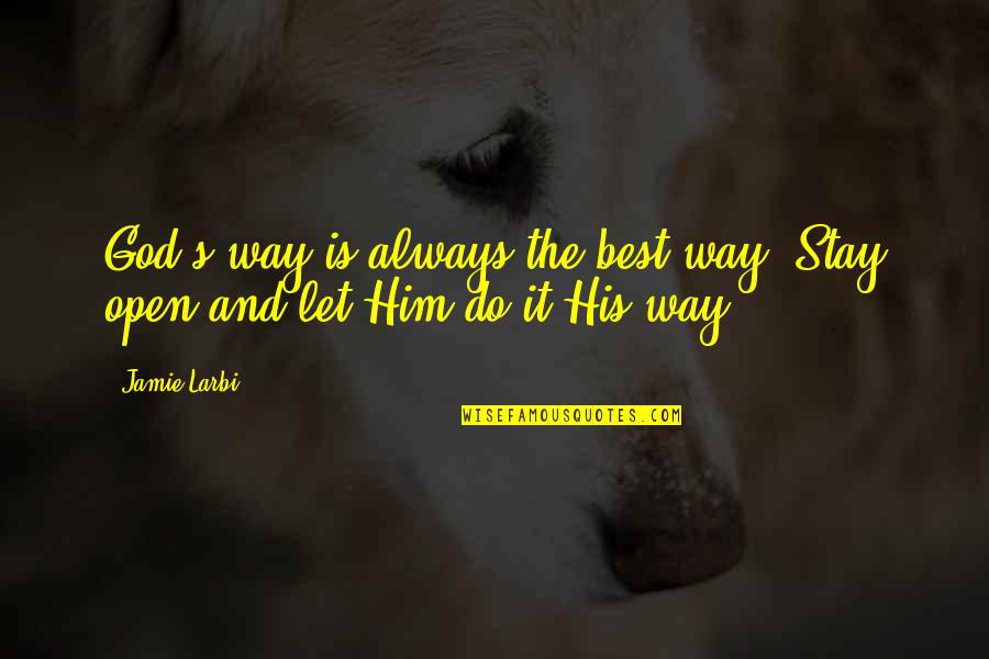 Stay Out The Way Quotes By Jamie Larbi: God's way is always the best way. Stay