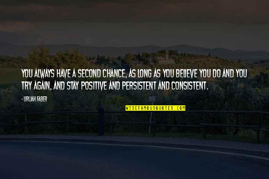 Stay Persistent Quotes By Urijah Faber: You always have a second chance, as long
