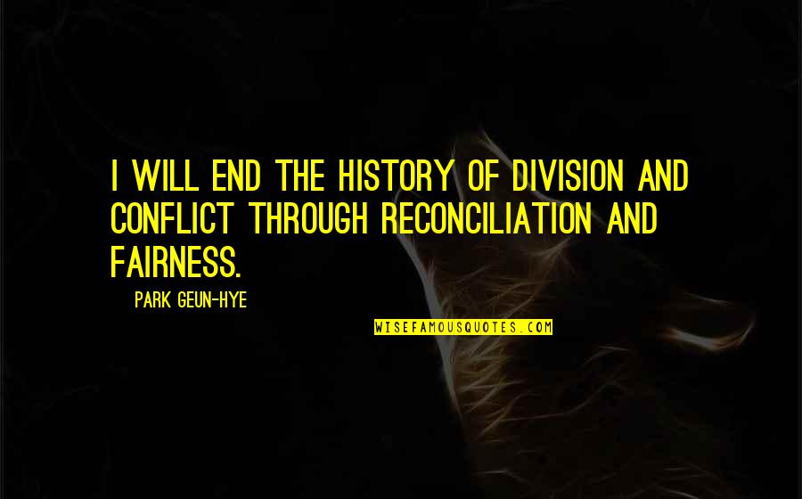 Stay Physically Fit Quotes By Park Geun-hye: I will end the history of division and