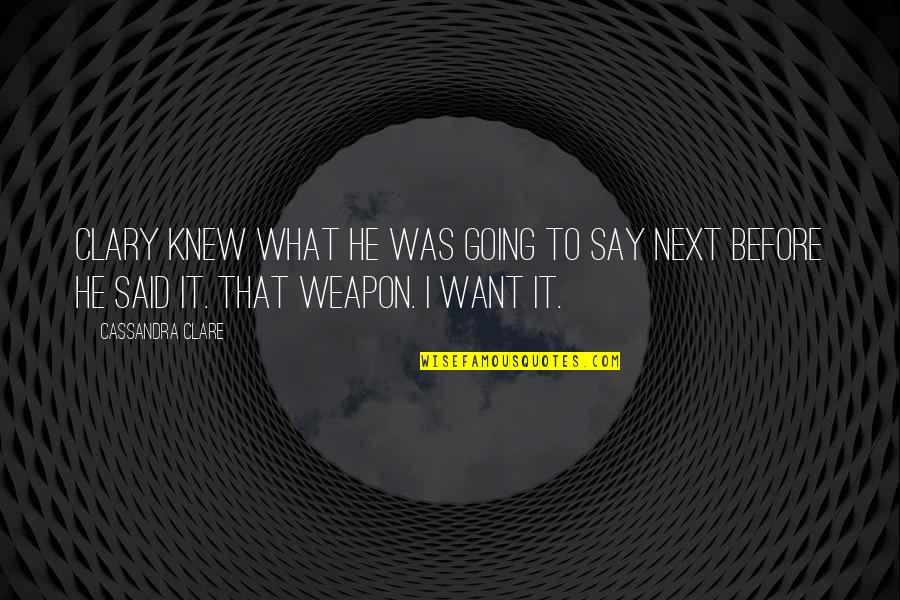 Stay Puft Marshmallows Quotes By Cassandra Clare: Clary knew what he was going to say Stay Puft Marshmallows Quotes By Cassandra Clare: Clary knew what he was going to say
