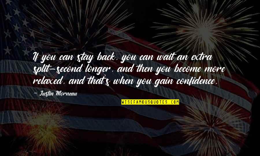Stay Relaxed Quotes By Justin Morneau: If you can stay back, you can wait Stay Relaxed Quotes By Justin Morneau: If you can stay back, you can wait