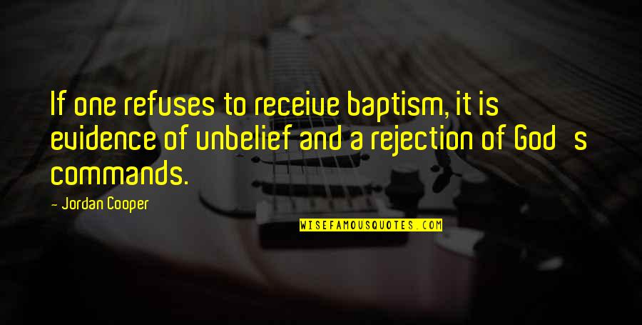 Stay Safe And Be Well Quotes By Jordan Cooper: If one refuses to receive baptism, it is
