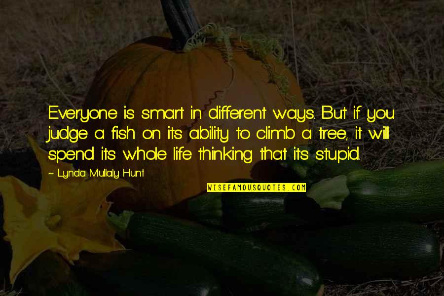 Stay Safe Eat Cake Quotes By Lynda Mullaly Hunt: Everyone is smart in different ways. But if