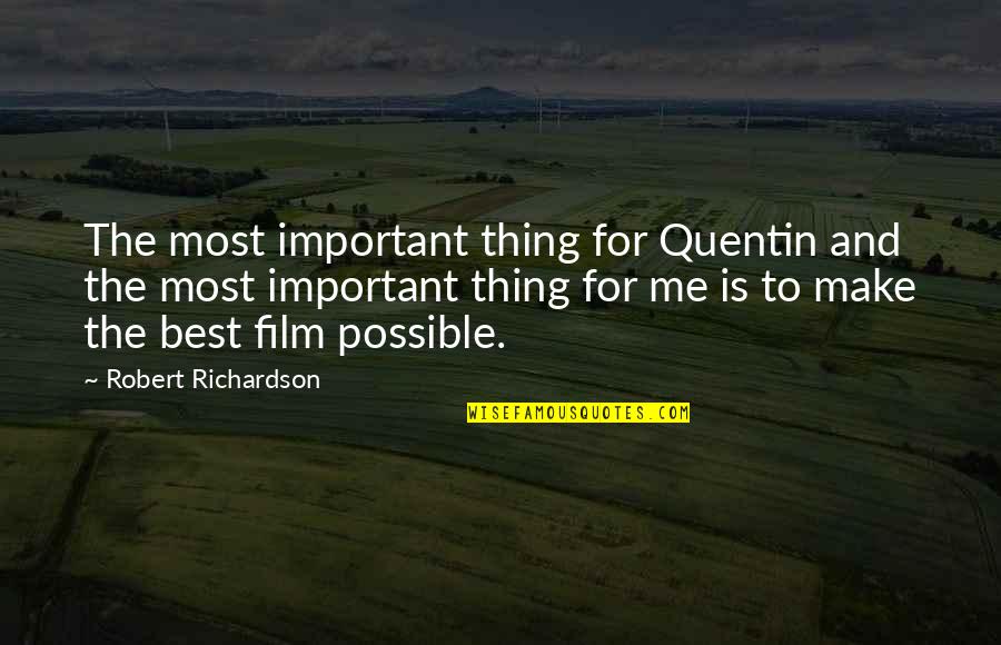 Stay Steady Quotes By Robert Richardson: The most important thing for Quentin and the Stay Steady Quotes By Robert Richardson: The most important thing for Quentin and the