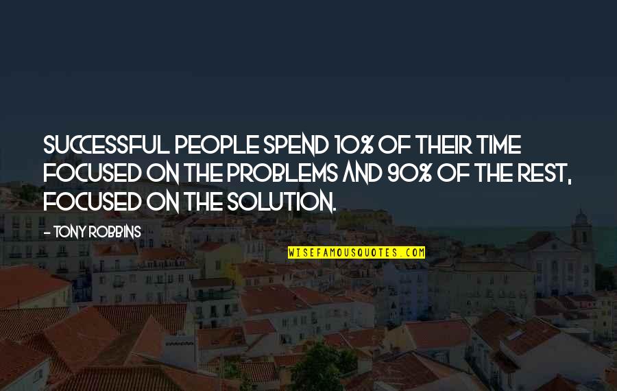 Stay Strong And Focused Quotes By Tony Robbins: Successful people spend 10% of their time focused