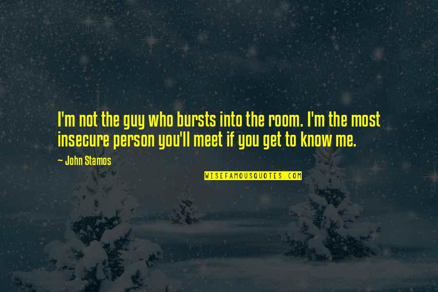 Stay Strong Everything Will Be Ok Quotes By John Stamos: I'm not the guy who bursts into the