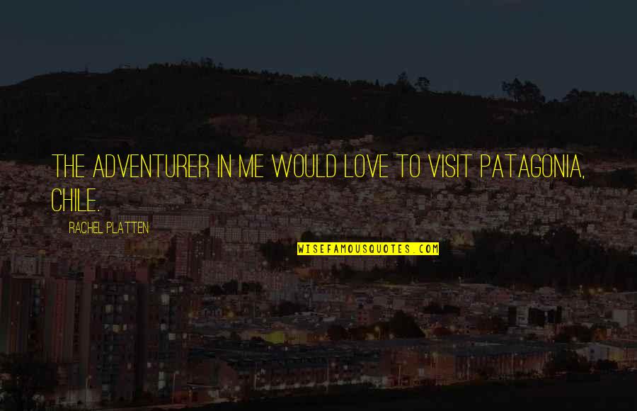 Stay Strong For Me Quotes By Rachel Platten: The adventurer in me would love to visit Stay Strong For Me Quotes By Rachel Platten: The adventurer in me would love to visit