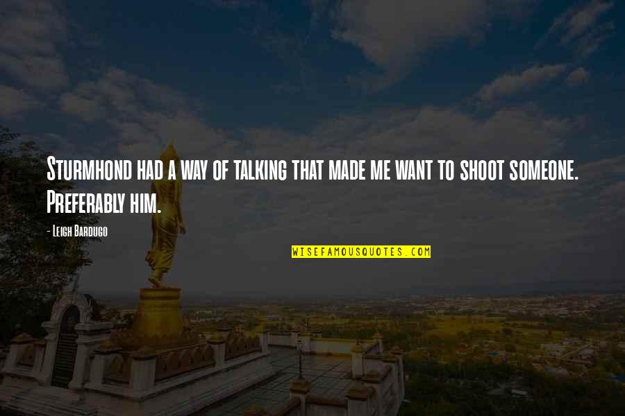 Stay Strong Sad Quotes By Leigh Bardugo: Sturmhond had a way of talking that made
