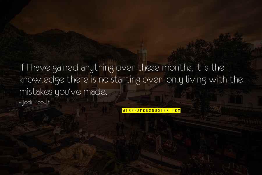 Stay Strong Through Hard Times Quotes By Jodi Picoult: If I have gained anything over these months,