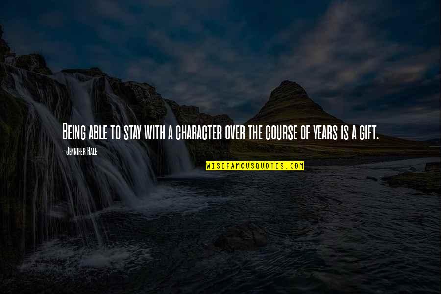 Stay The Course Quotes By Jennifer Hale: Being able to stay with a character over