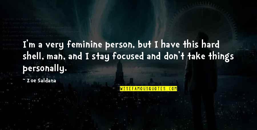 Stay The Person You Are Quotes By Zoe Saldana: I'm a very feminine person, but I have