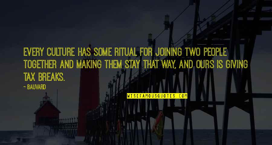 Stay Together Quotes By Bauvard: Every culture has some ritual for joining two