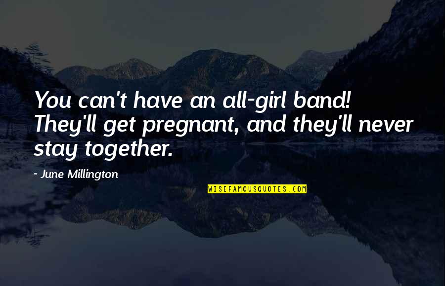 Stay Together Quotes By June Millington: You can't have an all-girl band! They'll get