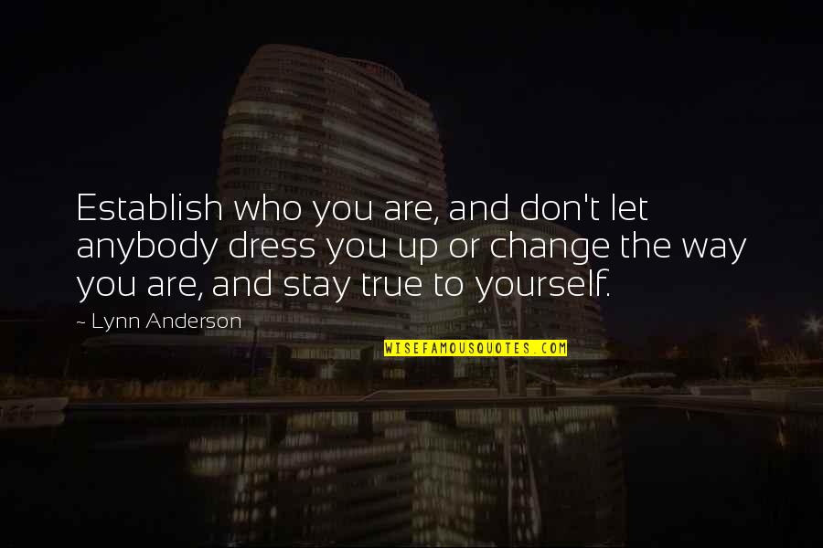 Stay True To Yourself Quotes By Lynn Anderson: Establish who you are, and don't let anybody