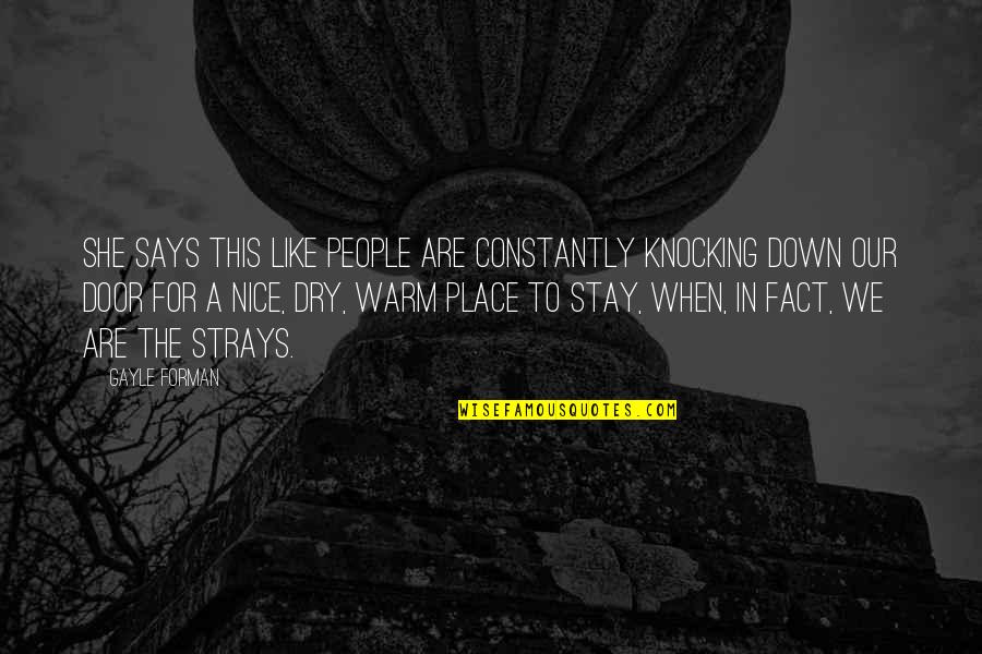 Stay Warm Quotes By Gayle Forman: She says this like people are constantly knocking