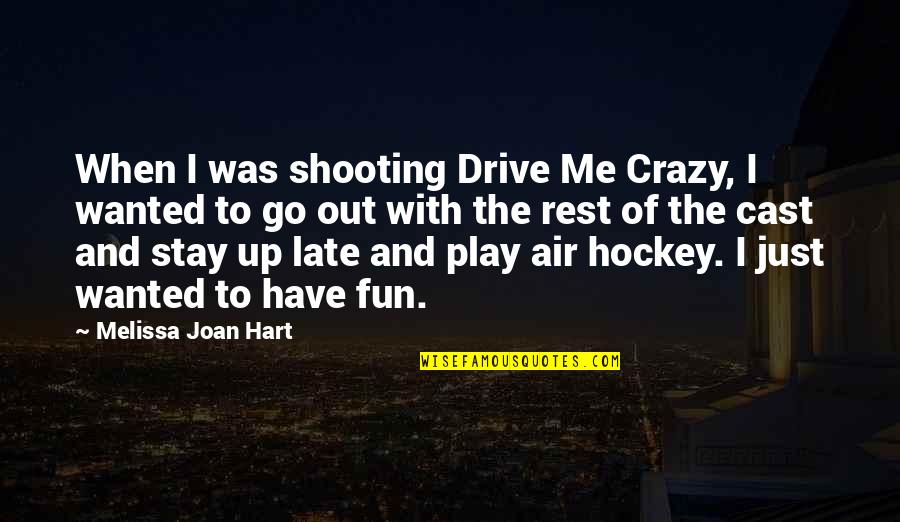 Stay With Me Quotes By Melissa Joan Hart: When I was shooting Drive Me Crazy, I