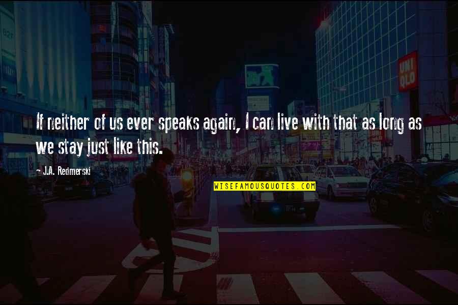 Stay With Quotes By J.A. Redmerski: If neither of us ever speaks again, I Stay With Quotes By J.A. Redmerski: If neither of us ever speaks again, I
