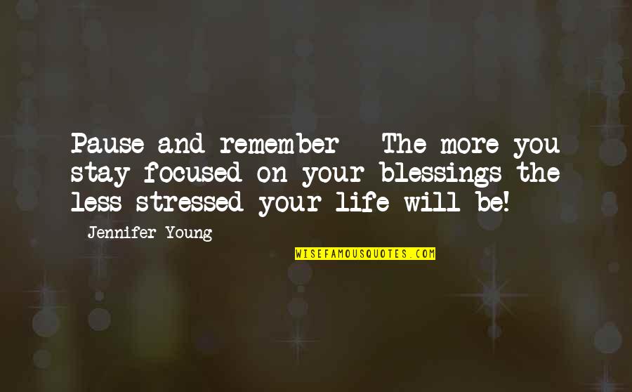 Stay Young Quotes By Jennifer Young: Pause and remember - The more you stay