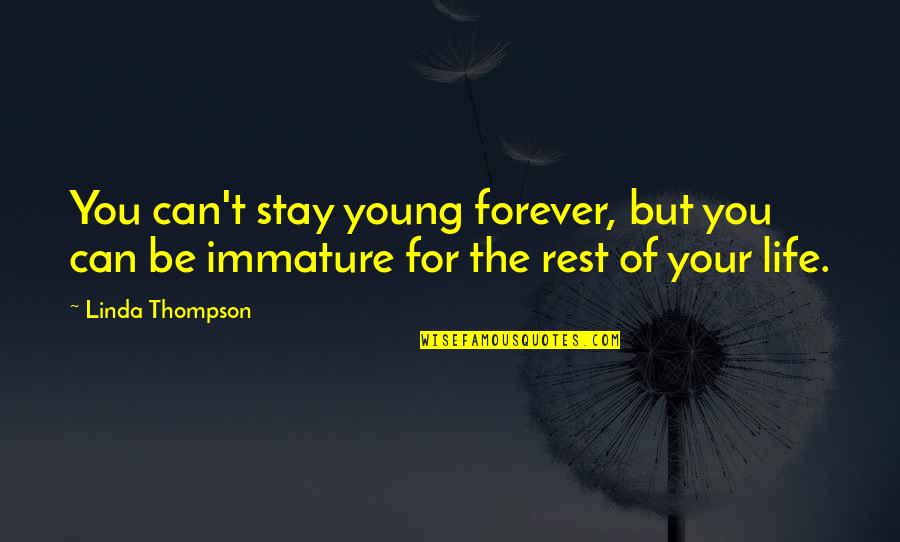 Stay Young Quotes By Linda Thompson: You can't stay young forever, but you can